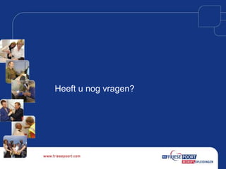 Heeft u nog vragen?

 