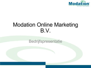 Modation Online Marketing B.V. Bedrijfspresentatie 