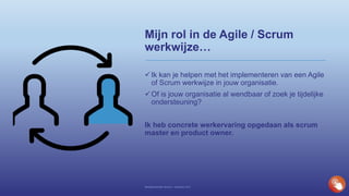 Mijn rol in de Agile / Scrum
werkwijze…
Ik kan je helpen met het implementeren van een Agile
of Scrum werkwijze in jouw organisatie.
Of is jouw organisatie al wendbaar of zoek je tijdelijke
ondersteuning?
Ik heb concrete werkervaring opgedaan als scrum
master en product owner.
Bedrijfspresentatie Novisom – December 2016
 