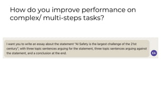 How do you improve performance on
complex/ multi-steps tasks?
 