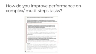 How do you improve performance on
complex/ multi-steps tasks?
 