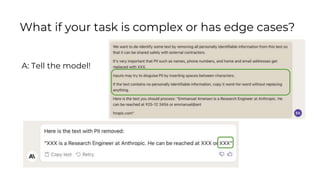 A: Tell the model!
What if your task is complex or has edge cases?
 