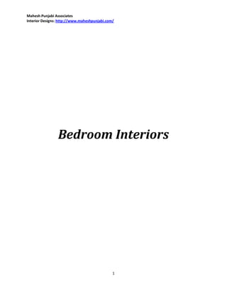 Mahesh Punjabi Associates
Interior Designs: http://www.maheshpunjabi.com/




                Bedroom Interiors




                                              1
 