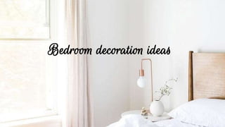 Bedroom decoration ideas
 