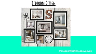 Bedroom Design
Paramountbathrooms.co.uk
 