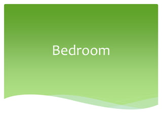 Bedroom
 