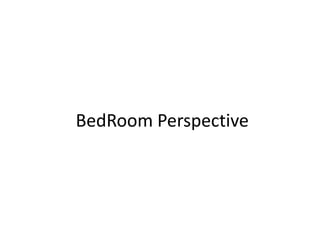 BedRoom Perspective
 