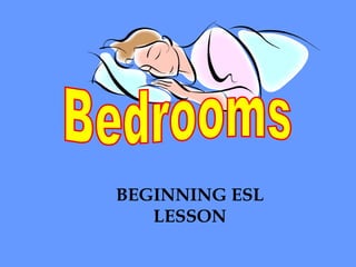 Bedrooms BEGINNING ESL LESSON 
