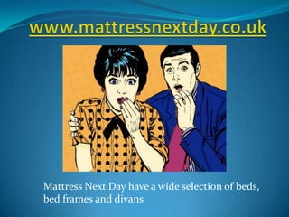Mattress Next Day have a wide selection of beds,
bed frames and divans
 