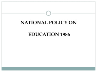 NATIONAL POLICY ON
EDUCATION 1986
 