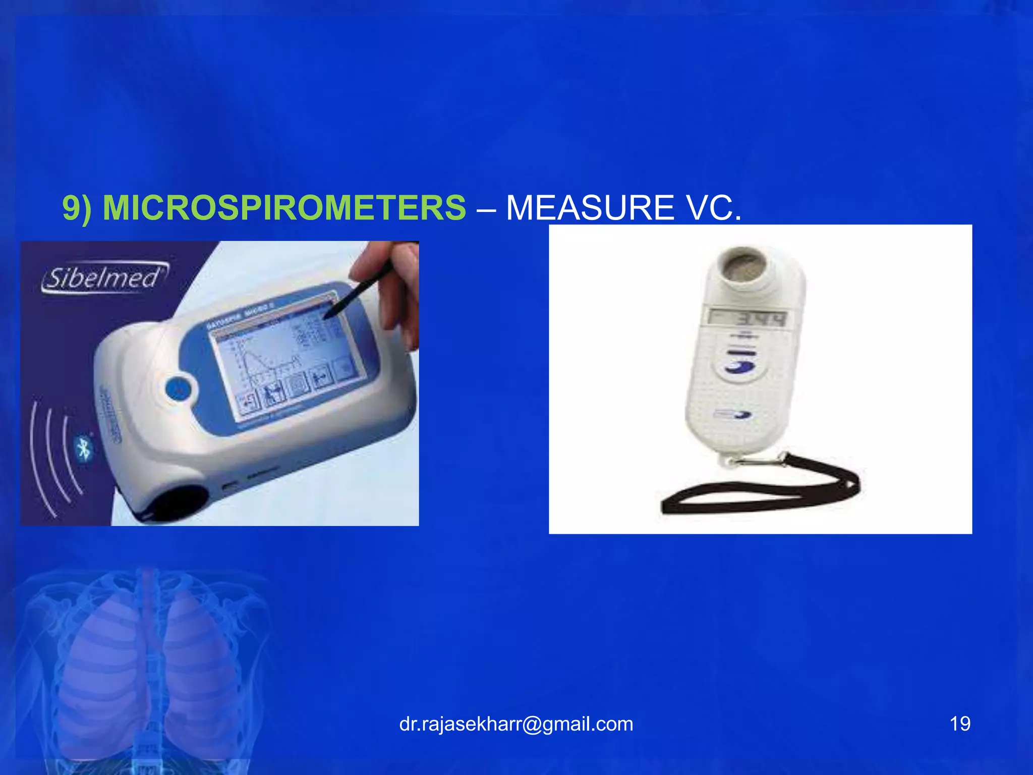 9) MICROSPIROMETERS – MEASURE VC. 
dr.rajasekharr@gmail.com 19 
 