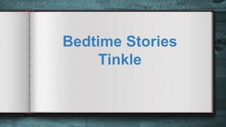 Bedtime Stories
Tinkle
 