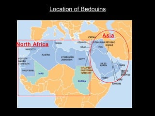 Location of BedouinsLocation of Bedouins
MALI
SUDAN
Asia
North Africa
 