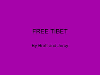 FREE TIBET By Brett and Jercy 