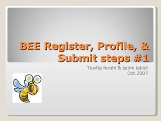 Bee Register, Profile, & Submit Steps