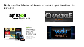 Netflix a accéléré le lancement d’autres services web: premium et financés
par la pub
 