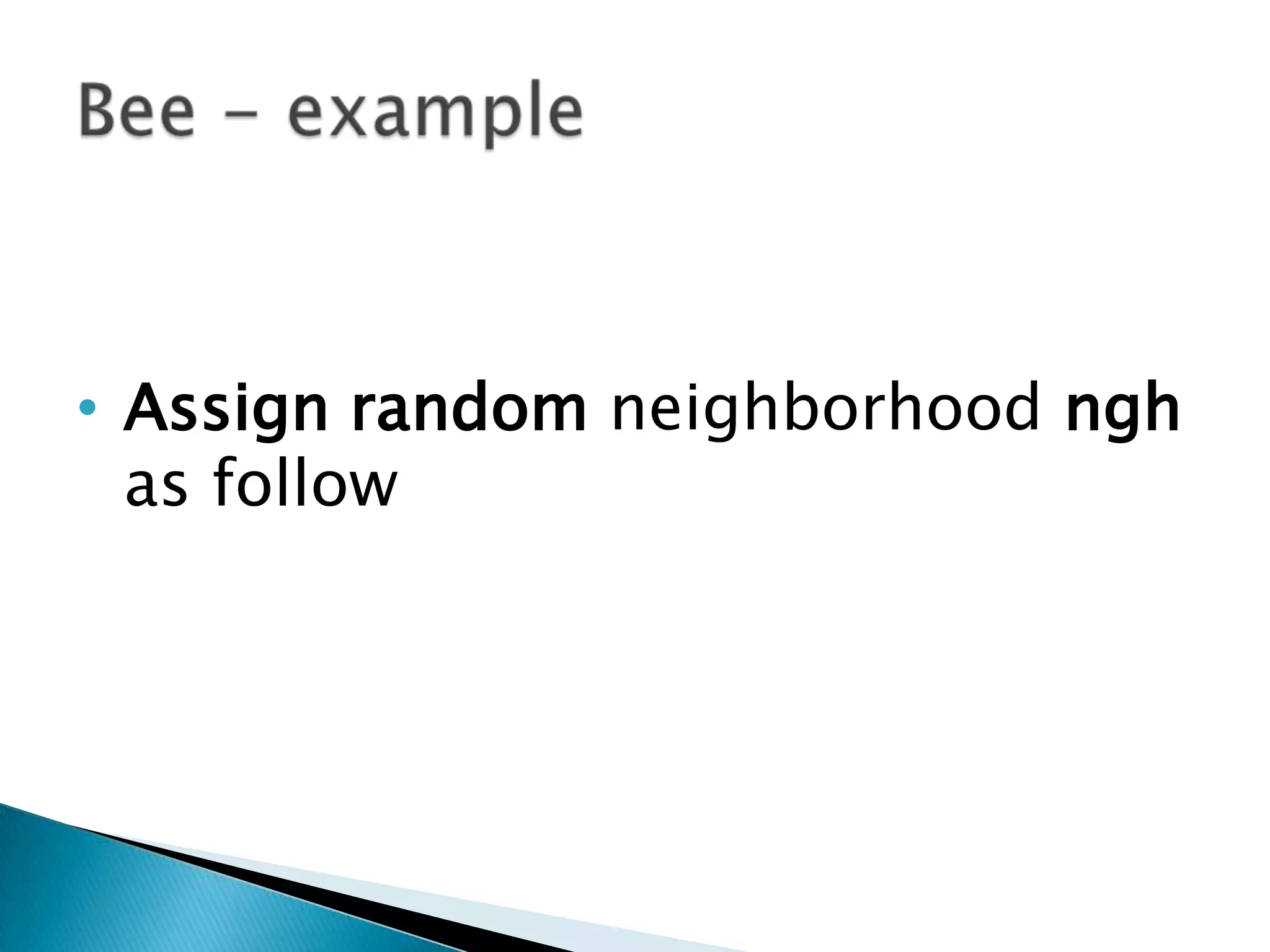 • Assign random neighborhood ngh
as follow
 