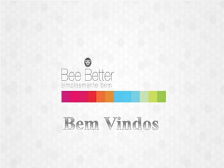 Bee-better/ronaldopantaneiro