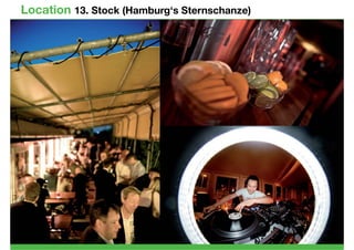 Location 13. Stock (Hamburg‘s Sternschanze)
 