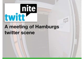 A meeting of Hamburgs
twitter scene
 