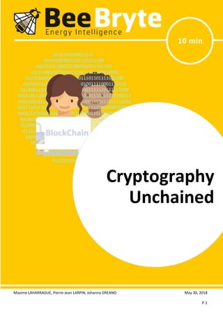 Maxime LAHARRAGUE, Pierre-Jean LARPIN, Johanna DREANO May 30, 2018
P.1
Cryptography Unchained
Cryptography
Unchained
10 min
 