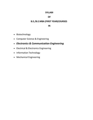 SYLLABI
OF
B.E./B.E.MBA (FIRST YEAR)COURSES
IN
• Biotechnology
• Computer Science & Engineering
• Electronics & Communication Engineering
• Electrical & Electronics Engineering
• Information Technology
• Mechanical Engineering
 