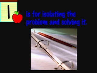 is for isolating the problem and solving it. 