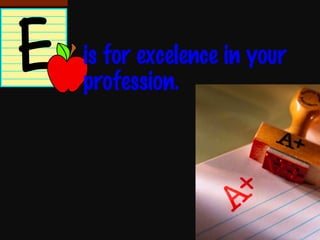is for excelence in your profession. 