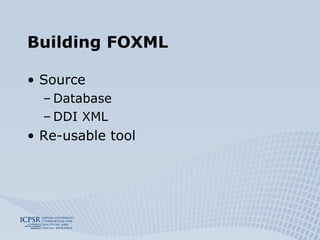 Building FOXML Source Database DDI XML Re-usable tool 