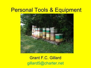 Personal Tools & Equipment
Grant F.C. Gillard
gillard5@charter.net
 