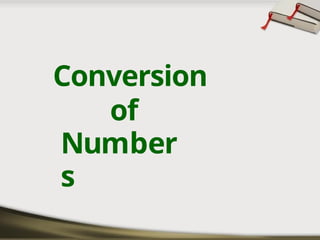 Conversion
of
Number
s
 