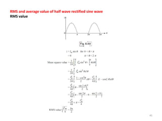 45
RMS and average value of half wave rectified sine wave
RMS value
 