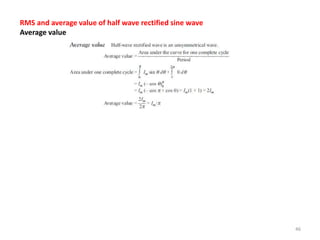 46
RMS and average value of half wave rectified sine wave
Average value
 