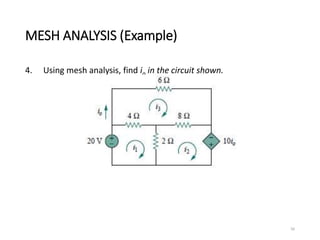 MESH ANALYSIS (Example)
4. Using mesh analysis, find io in the circuit shown.
56
 