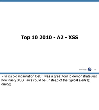 Top 10 2010 - A2 - XSS




                                                      OWASP      15




- In it's old incarnati...