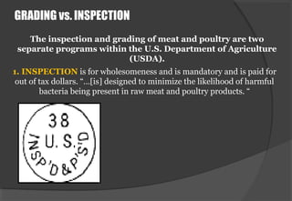 GRADING vs. INSPECTION
1. INSPECTION is for wholesomeness and is mandatory and is paid for
out of tax dollars. “…[is] desi...