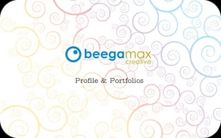 Profile & Portfolios




www.beegamax.com
 