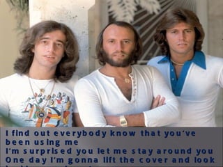 I find out everybody know that you've been using me I'm surprised you let me stay around you One day I'm gonna lift the cover and look inside your heart We gotta level before we go and tear this love apart 