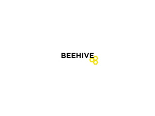 BEEHIVE 
 