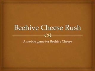 A mobile game for Beehive Cheese
 