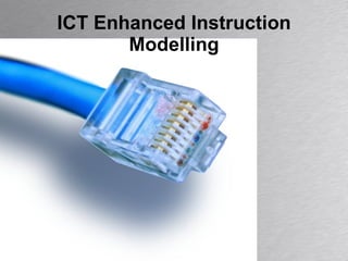 ICT Enhanced Instruction Modelling 