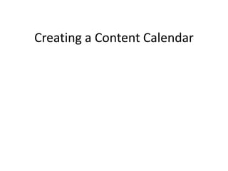 Creating a Content Calendar
 