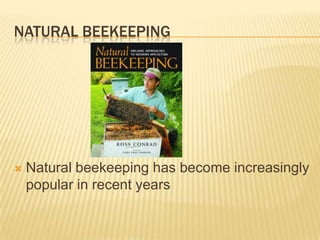 Natural beekeepingNatural beekeeping has become increasingly popular in recent years