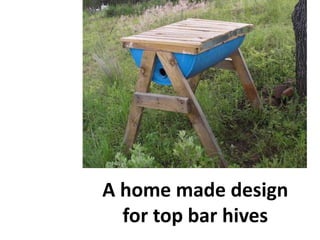 A home made design
for top bar hives
 