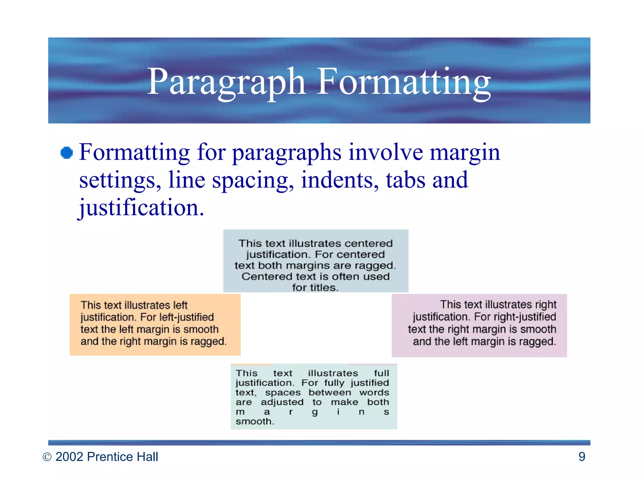 Paragraph Formatting Formatting for paragraphs involve margin settings, line spacing, indents, tabs and justification. 