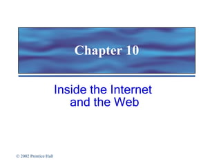 Chapter 10 Inside the Internet  and the Web 