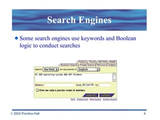 Search Engines Some search engines use keywords and Boolean logic to conduct searches 