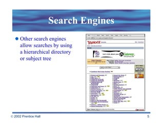 Search Engines Other search engines  allow searches by using  a hierarchical directory  or subject tree 