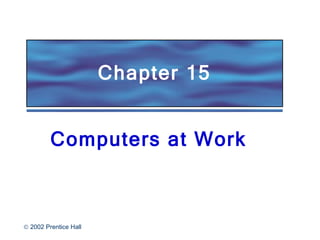 Chapter 15 Computers at Work 