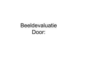 Beeldevaluatie
Door:
 